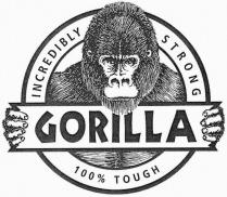 GORILLA INCREDIBLY STRONG 100% TOUGH