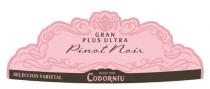 GRAN PLUS ULTRA Pinot Noir Selección Varietal Desde 1551 CODORNÍU