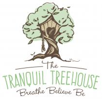 The Tranquil Treehouse Breathe Believe Be