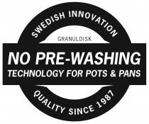 NO PRE-WASHING TECHNOLOGY FOR POTS & PANS GRANULDISK SWEDISH INNOVATION QUALITY SINCE 1987