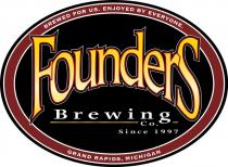 BREWED FOR US. ENJOYED BY EVERYONE. FOUNDERS BREWING CO. Since 1997 GRAND RAPIDS, MICHIGAN