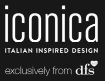 iconica ITALIAN INSPIRED DESIGN exclusively from dfs