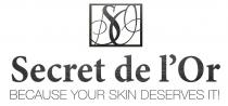 SECRET DE L'OR BECAUSE YOUR SKIN DESERVES IT!