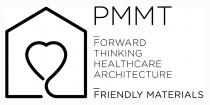 PMMT FORWARD THINKING HEALTHCARE ARCHITECTURE FRIENDLY MATERIALS