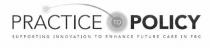 PRACTICE TO POLICY SUPPORTING INNOVATION TO ENHANCE FUTURE CARE IN PBC