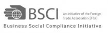 BSCI AN INITIATIVE OF THE FOREIGN TRADE ASSOCIATION (FTA) BUSINESS SOCIAL COMPLIANCE INITIATIVE