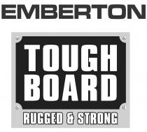 EMBERTON TOUGH BOARD RUGGED & STRONG