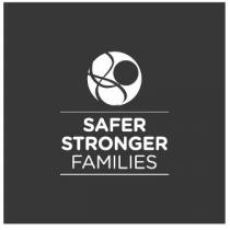 SAFER STRONGER FAMILIES