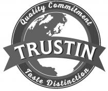 TRUSTIN Quality Commitment Taste Distinction