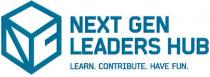 NEXT GEN LEADERS HUB LEARN. CONTRIBUTE. HAVE FUN.