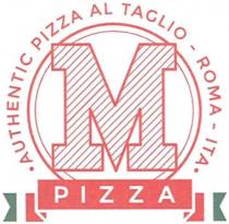 M PIZZA AUTHENTIC PIZZA AL TAGLIO - ROMA - ITA