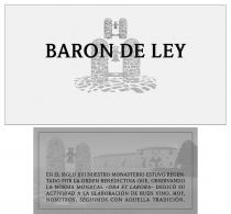 BARON DE LEY EN EL SIGLO XVI NUESTRO MONASTERIO ESTUVO REGENTADO POR LA ORDEN BENEDICTINA QUE, OBSERVANDO LA NORMA MONACAL –ORA ET LABORA- DEDICÓ SU ACTIVIDAD A LA ELABORACIÓN DE BUEN VINO. HOY, NOSOTROS, SEGUIMOS CON AQUELLA TRADICIÓN.