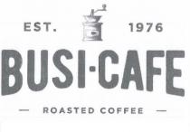 EST. 1976 BUSI-CAFE ROASTED COFFEE