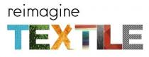 REIMAGINE TEXTILE