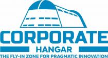 CORPORATE HANGAR THE FLY-IN ZONE FOR PRAGMATIC INNOVATION