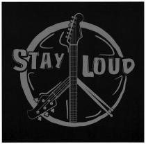 STAY LOUD