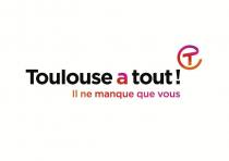 Toulouse a tout! Il ne manque que vous