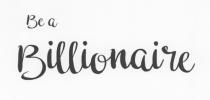 Be a Billionaire