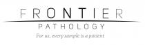 Frontier Pathology - For us, every sample is a patient