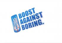 BOOST AGAINST BORING