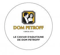 DOM PETROFF DEPUIS 1979 LE CAVIAR D'AQUITAINE DE DOM PETROFF