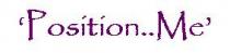 'Position..Me'