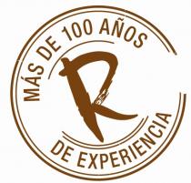 R MAS DE 100 AÑOS DE EXPERIENCIA