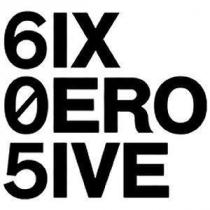 6IX 0ERO 5IVE