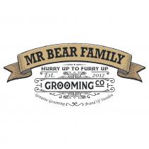 MR BEAR FAMILY HURRY UP TO FURRY UP Est. 2012 GROOMING CO Genuine Grooming Brand Of Sweden