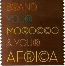 BRAND YOUR MOROCCO & YOUR AFRICA