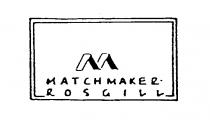 M MATCHMAKER ROSGILL