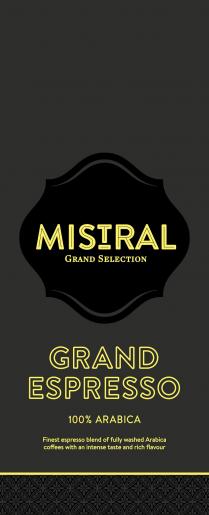 MISTRAL GRAND SELECTION GRAND ESPRESSO 100% ARABICA Finest espresso blend of fully washed Arabica coffees with an intense taste and rich flavour