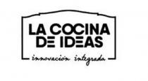 LA COCINA DE IDEAS. INNOVACION INTEGRADA