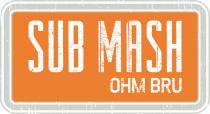 Sub Mash OHM BRU