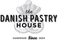 the DANISH PASTRY HOUSE HANDMADE Since 2004