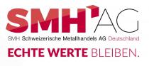 SMH AG - SMH Schweizerische Metallhandels AG Deutschland - ECHTE WERTE BLEIBEN.