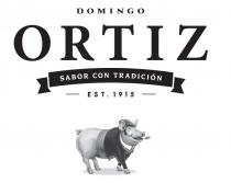 DOMINGO ORTIZ SABOR CON TRADICION - EST. 1915 -