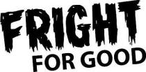 FRIGHT FOR GOOD