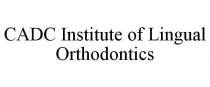 CADC Institute of Lingual Orthodontics