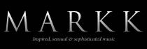 MARKK INSPIRED, SENSUAL & SOPHISTICATED MUSIC
