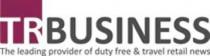 TRBUSINESS The leading provider of duty free & travel retail news