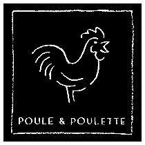 POULE & POULETTE