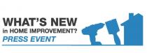 What's new in Home Improvement Press Event