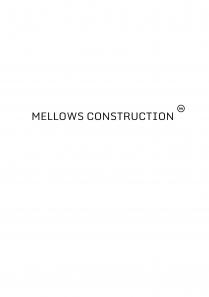 MELLOWS CONSTRUCTION