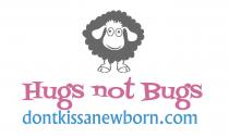 Hugs not Bugs dontkissanewborn.com