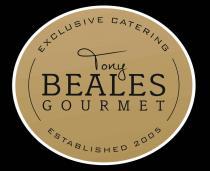 Exclusive catering Tony Beales Gourmet Established 2005