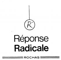 R Reponse Radicale ROCHAS