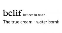 belif believe in truth The true cream - water bomb