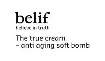 belif believe in truth The true cream - anti aging soft bomb