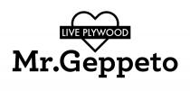 LIVE PLYWOOD MR. GEPPETO